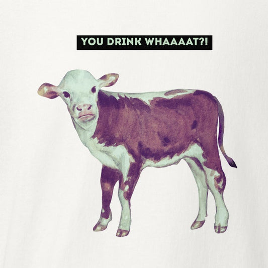 Kalb: You drink what?! Milch Statement-Shirt, veganes T-Shirt, Unisex